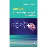 ABCDE - A s&uuml;rgőss&eacute;gi betegek &eacute;rt&eacute;kel&eacute;se - Thomas Semmel