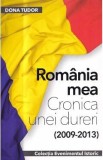 Romania mea. Cronica unei dureri (2009-2013) - Dona Tudor