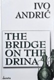 The Bridge on the Drina - Ivo Andric