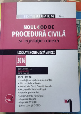 NOUL COD DE PROCEDURA CIVILA SI LEGISLATIE CONEXA , LEGISLATIE CONSOLIDATA SI INDEX , 2016 foto