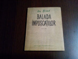 BALADA IMPUSCATILOR - poem - Ion Brad - 1955, 60 p.; tiraj: 4000 ex.
