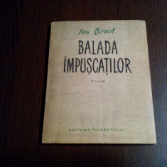 BALADA IMPUSCATILOR - poem - Ion Brad - 1955, 60 p.; tiraj: 4000 ex.