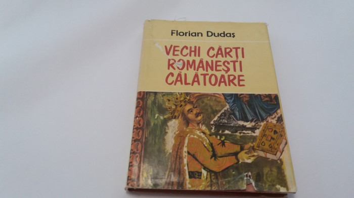 VECHI CARTI ROMANESTI CALATOARE , FLORIAN DUDAS,RF14/0