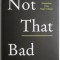 Not That Bad. Dispathes from Rape Culture. Edited by Roxane Gay