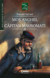 Moș Anghel. Căpitan Mavromați - Paperback brosat - Panait Istrati - Corint