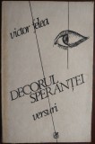 Cumpara ieftin VICTOR FELEA - DECORUL SPERANTEI (VERSURI, editia princeps - 1988)