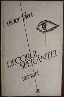 VICTOR FELEA - DECORUL SPERANTEI (VERSURI, editia princeps - 1988) foto