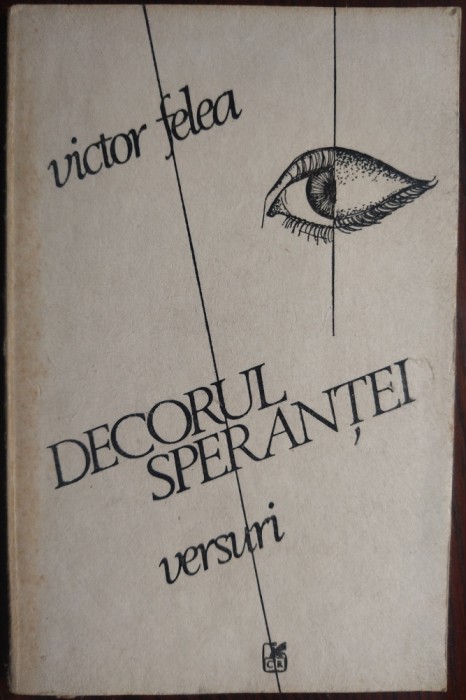 VICTOR FELEA - DECORUL SPERANTEI (VERSURI, editia princeps - 1988)