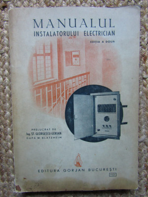 MANUALUL INSTALATORULUI ELECTRICIAN , EDITIA A II-A de ST. GEORGESCU-GORJAN foto