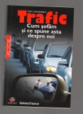 C9702 TRAFIC. CUM SOFAM SI CE SPUNE ASTA DESPRE NOI - TOM VANDERBILT