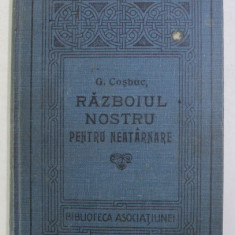 RAZBOIUL NOSTRU DE NEATARNARE POVESTIT PE INTELESUL TUTUROR de GEORGE COSBUC , 1914