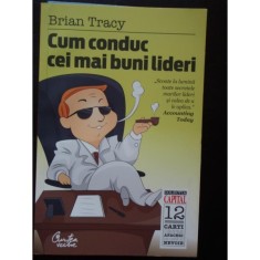 Brian Tracy - Cum conduc cei mai buni lideri