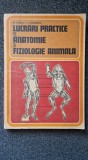 LUCRARI PRACTICE DE ANATOMIE SI FIZIOLOGIE ANIMALA - Stoica, Mihailescu