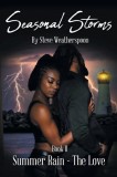 Seasonal Storms - Summer Rain - The Love: Book II