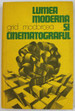 LUMEA MODERNA SI CINEMATOGRAFUL de GRID MODORCEA , 1984