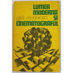 LUMEA MODERNA SI CINEMATOGRAFUL de GRID MODORCEA , 1984