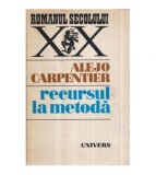 Alejo Carpentier - Recursul la metoda - 120916
