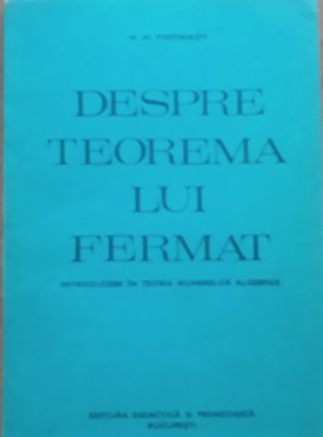 Despre teorema lui Fermat Introducere in teoria numerelor algebrice - M.M. Postnikov foto