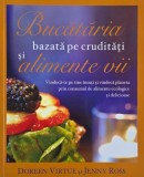 Bucataria bazata pe cruditati si alimente vii - Doreen Virtue, Jenny Ross