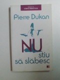 NU STIU SA SLABESC , EDITIA A II - A de PIERRE DUKAN , 2012