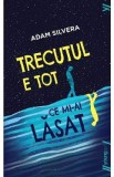 Trecutul e tot ce mi-ai lasat - Adam Silvera
