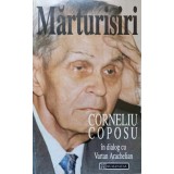 MARTURISIRI-CORNELIU COPOSU IN DIALOG CU VARTAN ARACHELIAN-224639