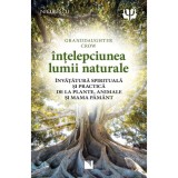 Intelepciunea lumii naturale. Invatatura spirituala si practica de la plante, animale si Mama Pamant, Granddaughter Crow