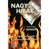 Nagy hib&aacute;k - A legjobb befektetők legrosszabb befektet&eacute;sei - Michael Batnick