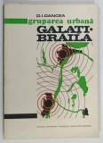 GRUPAREA URBANA , GALATI , BRAILA de D . I . OANCEA , 1973