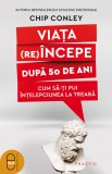 Cumpara ieftin Viața (re)&icirc;ncepe după 50 de ani. Cum să-ți pui &icirc;nțelepciunea la treabă (pdf)