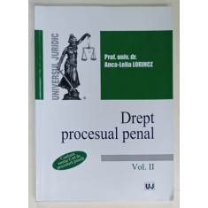 DREPT PROCESUAL PENAL , VOLUMUL II de ANCA - LELIA LORINCZ , 2016 , SUBLINIATA CU MARKERUL *