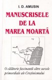 I. D. Amusin - Manuscrisele de la Marea Moarta. O calatorie fascinanta catre