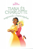 Tiana &eacute;s Charlotte megmentik a bar&aacute;ts&aacute;gukat - Disney hercegnők