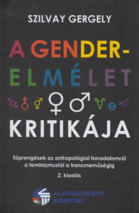 A gender-elm&Atilde;&copy;let kritik&Atilde;&iexcl;ja - T&Atilde;&para;preng&Atilde;&copy;sek az antropol&Atilde;&sup3;giai forradalomr&Atilde;&sup3;l a feminizmust&Atilde;&sup3;l a transznem&Aring;&plusmn;s&Atilde;&copy;gig - Szilvay Gergely