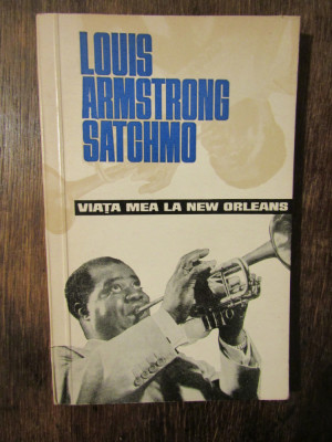 Viața mea la New Orleans - Louis Armstrong Satchmo foto