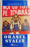 Orasul Stalin - Adrian Socaciu - Roman Beletristica