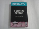 SECRETUL SOTULUI (roman) - Liane MORIARTY