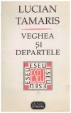 Lucian Tamaris - Veghea si Departele - 125509