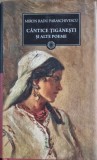 CANTICE TIGANESTI SI ALTE POEME - MIRON RADU PARASCHIVESCU