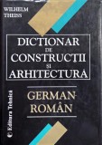 Dictionar de constructii si arhitectura german-roman - Wilhelm Theiss (putin uzata)