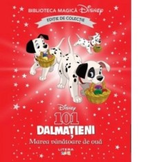 101 dalmatieni. Marea vanatoare de oua. Volumul 74. Disney. Biblioteca magica, editie de colectie - Disney
