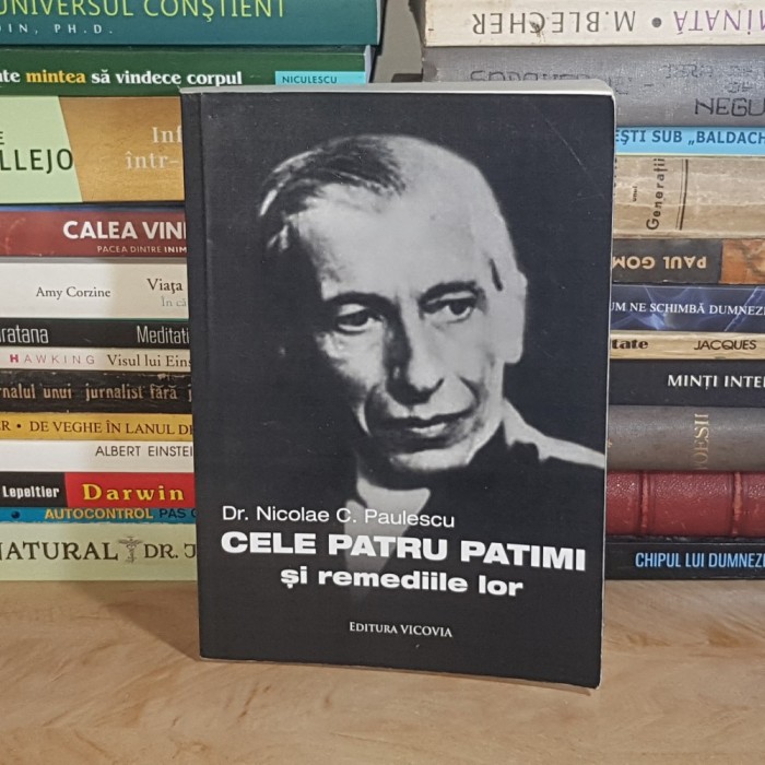 Dr. NICOLAE C. PAULESCU - CELE PATRU PATIMI SI REMEDIILE LOR , 2014 *