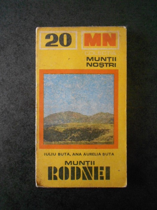 IULIU BUTA - MUNTII RODNEI. Colectia MUNTII NOSTRII, Nr. 20 (1979 contine harta)