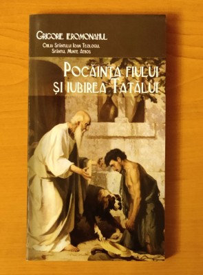 Pocăinţa fiului şi iubirea Tatălui - Grigorie Ieromonahul (Athos) foto