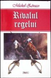 Rivalul Regelui - Michel Zevaco, Editura Dexon Office, 2016, Istorie, Limba Romana, 272 pagini