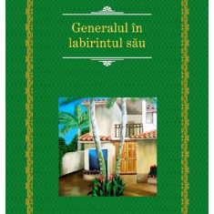 Generalul In Labirintul Sau, Gabriel Garcia Marquez - Editura RAO Books