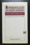 Gerard Bruant - Anthropologie du geste sportif: la construction sociale de la...
