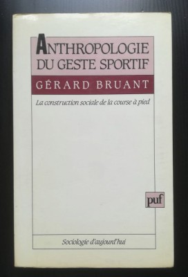 Gerard Bruant - Anthropologie du geste sportif: la construction sociale de la... foto