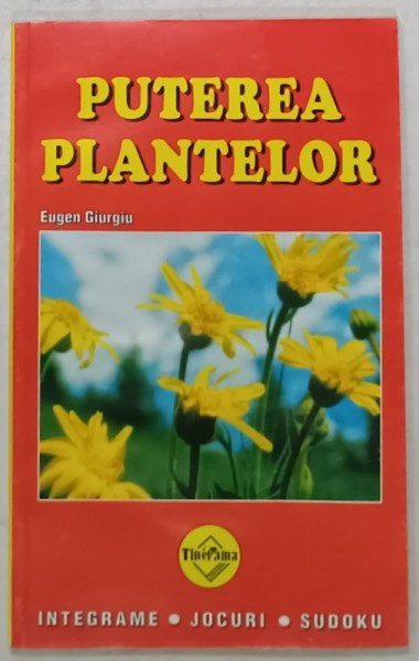 PUTEREA PLANTELOR de EUGEN GIURGIU , INTEGRAME , JOCURI , SUDOKU , 2005