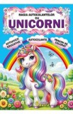 Carte Magia Autocolantelor cu Uniocorni: Jocuri si Activitati Educative, Ilustratii Color pentru Copii